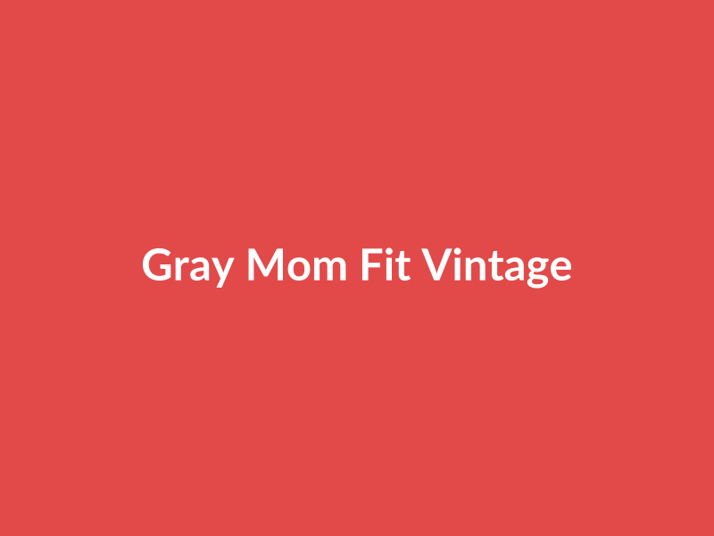 Gray Mom Fit Vintage - placehold image